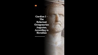 28 Gordian I – The Reluctant Octogenarian Augustus [upl. by Allisirp175]