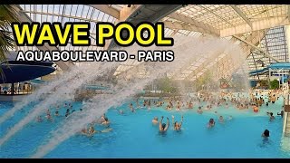 Wave Pools  Indoor amp Outdoor Fun  Aquaboulevard Paris France [upl. by Talanta]