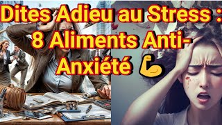 8 Aliments Magiques pour Combattre le Stress et lAnxiété [upl. by Lyall511]