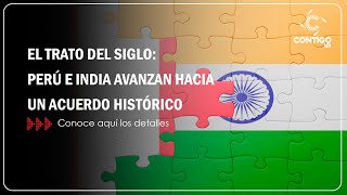 PERÚ E INDIA EL IMPACTO DEL ACUERDO COMERCIAL EN LA ECONOMÍA GLOBAL [upl. by Ilyak]