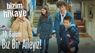 Biz bir aileyiz  Bizim Hikaye 10 Bölüm [upl. by Sharman]