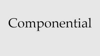 How to Pronounce Componential [upl. by Aderfla]