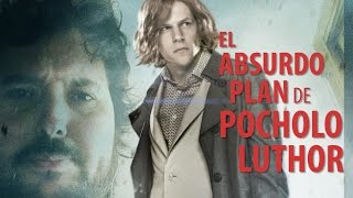 BATMAN VS SUPERMAN El absurdo plan de Pocholo Luthor [upl. by Yekcin170]