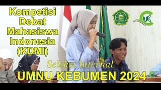 Kompetisi Debat Mahasiswa Indonesia KDMI Tahun 2024  Seleksi Internal UMNU Kebumen 2  Video [upl. by Dnarb]