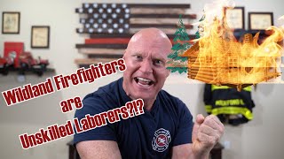 Representative calls Wildland Firefighters quotUnskilled Laborersquot [upl. by Zielsdorf466]