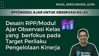 Cara buat RPPModul Ajar Observasi Kelas sesuai Fokus Perilaku Pengelolaan Kinerja PMM [upl. by Zachary73]