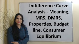 Indifference Curve Analysis  Meaning MRS DMRS Properties Budget line Consumer Equilibrium [upl. by Tloc195]