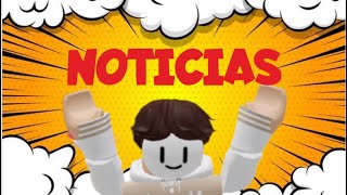 NOTICIASROBLOX [upl. by Hairej]