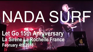 NADA SURF Live Full Concert HD  La Sirène La Rochelle February 4th 2018 Let Go 15th Anniversary [upl. by Amekahs4]