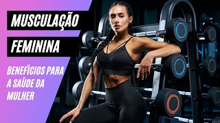 Musculação Feminina Benefícios Para A Saúde Da Mulher [upl. by Ross]