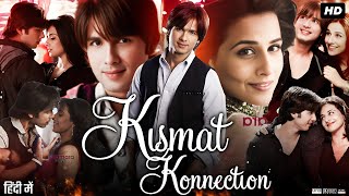 Kismat Konnection Full Movie Review  Shahid Kapoor  Vidya Balan  Juhi Chawla [upl. by Nevaj]