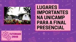 Lugares Importantes da Final Presencial na Unicamp  TUTORIAIS ONHB [upl. by Ruffi]