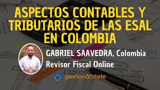 Aspectos Tributarios y Contables de las ESAL en Colombia  Gabriel Saavedra [upl. by Herve48]