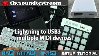 Lightning to USB 3 multiple MIDI devices with iPad │ haQ attaQ 153 [upl. by Esekram]