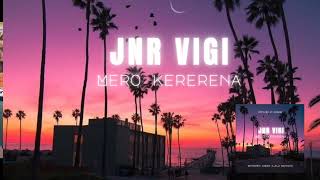 Jnr Vigi  Mero Kererena [upl. by Aleris570]