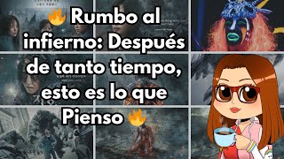 🔥 Rumbo al infierno Después de tanto tiempo esto es lo que pienso 🔥 [upl. by Aushoj]