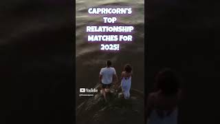 Capricorn 2025 Zodiac Compatibility Best Matches Top 3 Signs Love amp Astrology Predictions [upl. by Ruhnke247]