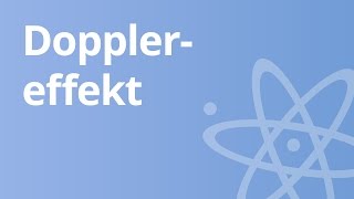 Physik  Der Dopplereffekt  Physik  Schwingungen und Wellen [upl. by Jabez]