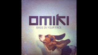 Omiki  Bass In Your Face [upl. by Tessie]