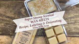 How to Make Super Strong WAX MELTS Recipe Packaging amp Labels  Decorating Tips  Ellen Ruth Soap [upl. by Bruell927]