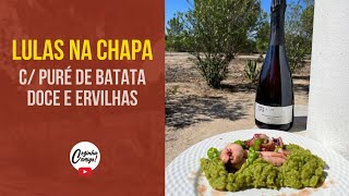 LULAS NA CHAPA COM PURÉ DE BATATA DOCE E ERVILHAS [upl. by Arahat594]