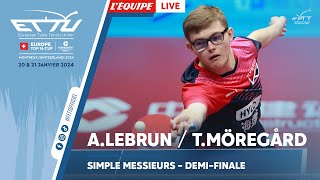 Alexis LEBRUN vs Truls MÖREGÅRD  TOP16 Européen  Demifinale [upl. by Nosyarg458]