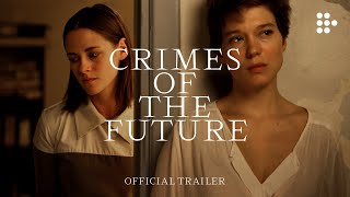 CRIMES OF THE FUTURE  Official Trailer  Exclusively on MUBI [upl. by Eanrahs]