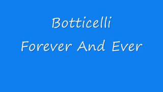 Botticelli  Forever And Ever [upl. by Letnahs]