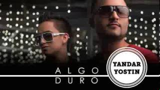 Algo Duro Yandar y Yostin Canción Oficial [upl. by Arvad182]