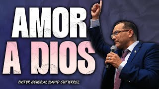 Amor A Dios  Pastor General David Gutierrez [upl. by Remo]