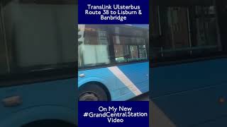 Translink Ulsterbus Route 38 to Lisburn amp Banbridge 291024 On My New grandcentralstation video [upl. by Idnaj280]