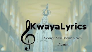 Sisi Wana Wa Dunia  Lyrics [upl. by Cirone]