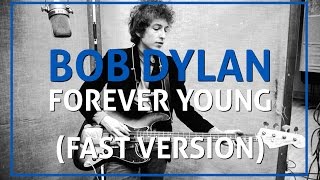 Bob Dylan  Forever Young Fast Version  Parenthood Theme [upl. by Ronyam]