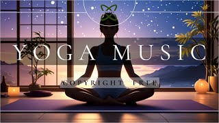 No Copyright🧘BEST Yoga Music Playlist 2024  Relaxing Music Mind amp Body stress relief peaceful🌿🎶 [upl. by Nonnah]