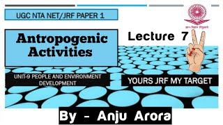 Anthropogenic Activities People and Environment  Ugc Nta Netjrf Paper 1 By Anju Arora [upl. by Nedyah]