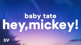 Baby Tate  Hey Mickey Lyrics quotoh mickey youre so finequot [upl. by Leahcimnhoj]