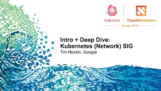 Intro  Deep Dive Kubernetes Network SIG  Tim Hockin Google [upl. by Weatherley]