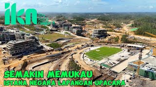 IKN ERA DUNIA ‼️SEMAKIN RAPI RUMPUT LAPANGAN UPACARA ISTANA NEGARA HINGGA PLAZA SEREMONI [upl. by Acirderf]