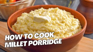 How to Cook Creamy Millet Porridge  Delicious Breakfast Recipe by Always Yummy [upl. by Raimund256]