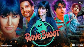 Phone Bhoot Full Movie  Katrina Kaif  Ishaan Khatter  Siddhant  Jackie Shroff  Review amp Facts [upl. by Nomsed150]