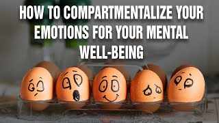 How To Compartmentalize Your Emotions For You Mental Wellbeing  Psychological Hack [upl. by Annanhoj]