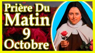 🙏LA PRIÈRE DU MATIN DE SAINTE THÉRÈSE  MERCREDI 9 OCTOBRE 2024 SAINTE THÉRÈSE DE LISIEUX [upl. by Nednerb]