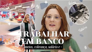 como é trabalhar em banco  Como entrar metas salário rotina e [upl. by Orvan]