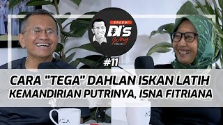 Cara quotTegaquot Dahlan Iskan Melatih Kemandirian Putrinya Isna Fitriana  Energi DIs Way Podcast 11 [upl. by Nikos]