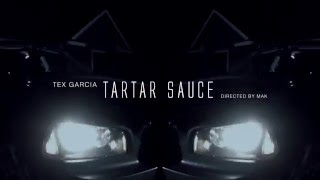 Tex Garcia quotTarTar Saucequot official music video directed by Mak [upl. by Maren]