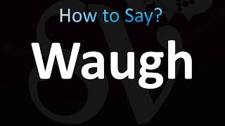 How to Pronounce Waugh Correctly [upl. by Anisamot]