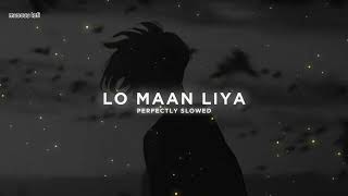 Lo Maan liya  lofi [upl. by Yenettirb]