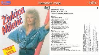 Zivkica Miletic  Nestasno moje  Audio 1989 [upl. by Eerhs]