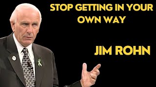 STOP Getting In Your Own WAY  Jim Rohn Motivation [upl. by Nica]