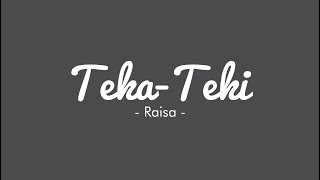 TEKA TEKI  Raisa  Lirik Lagu [upl. by Allehcim862]